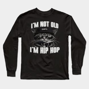 I'm Not Old I'm Hip Hop Long Sleeve T-Shirt